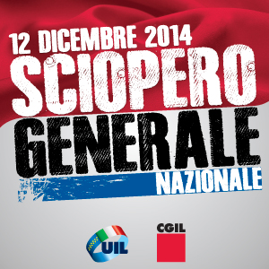 Venerdì 12 dicembre SCIOPERO GENERALE Cgil-Uil, stop di 8 ore anche a treni e aerei