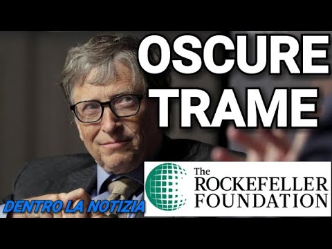 ROCKFELLER E BILL GATES: LA LOSCA TRAMA DEL DEEP STATE