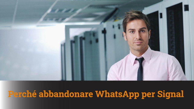 Perché abbandonare WhatsApp per Signal