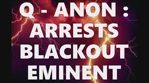 Q-ANON: ARRESTS BLACKOUT EMINENT