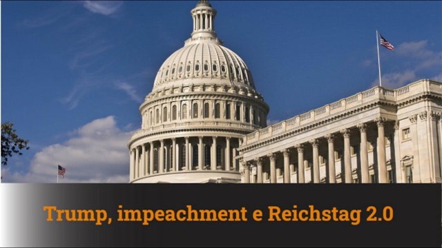 TRUMP, IMPEACHMENT E REICHSTAG 2.0