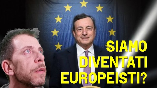 ADESSO SIAMO DIVENTATI EUROPEISTI?