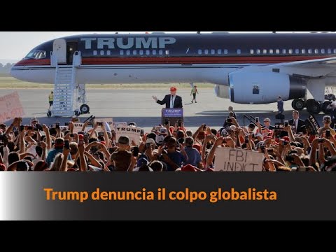 TRUMP DENUNCIA IL COLPO GLOBALISTA