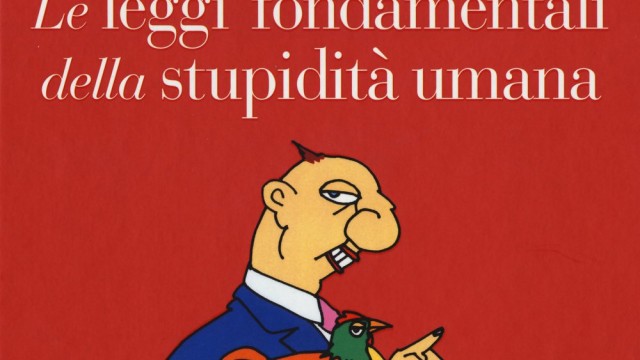 LE LEGGI FONDAMENTALI DELLA STUPIDITA’ UMANA