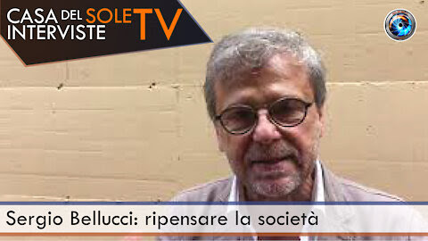 Sergio Bellucci: ripensare la società