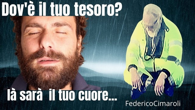 Dov’è il tuo Tesoro? Là sarà il tuo Cuore… Federico Cimaroli