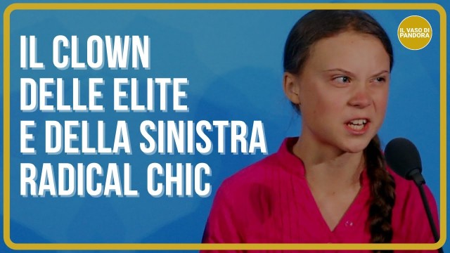 Greta Thunberg, il clown delle elite e della sinistra radical chic – Gabriele Sannino