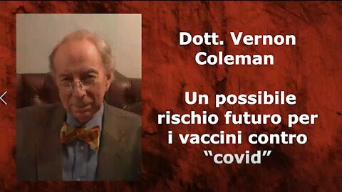 I RISCHI DA VACCINI ANTICOVID – Dott. Vernon Coleman