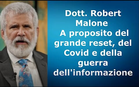 Dott. Robert Malone – A proposito del grande reset, del Covid e della guerra dell’informazione
