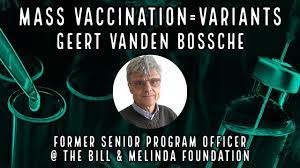 VACCINAZIONI DI MASSA = VARIANTI – Dr. Geert Vanden Bossche