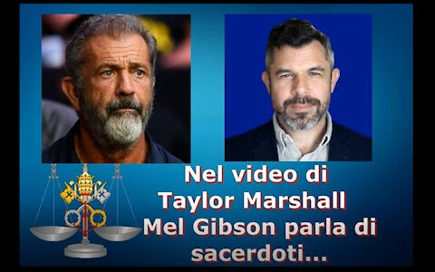 MEL GIBSON PARLA DELLA CHIESA DI PAPA FRANCESCO E DI MONS. VIGANO’