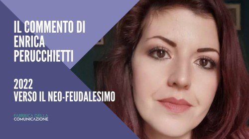 2022 VERSO IL NEOFEUDALESIMO – ENRICA PERUCCHIETTI