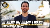 IO SONO UN UOMO LIBERO – Matteo Gracis