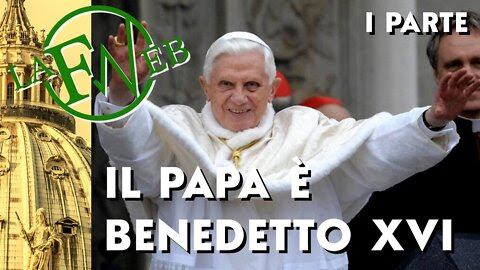 Il Papa è Benedetto XVI – Non praevalebunt – Prima parte