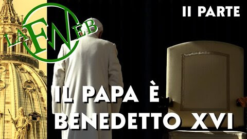 Il Papa è Benedetto XVI – Non praevalebunt – Seconda parte