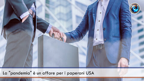 LA PLANDEMIA E’ UN AFFARE PER I PAPERONI USA