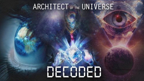 ARCHITECT OF THE UNIVERSE DECODED