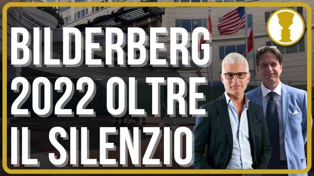 BILDERBERG 2022 – OLTRE IL SILENZIO