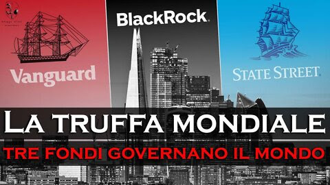 LA TRUFFA MONDIALE: TRE FONDI GOVERNANO IL MONDO