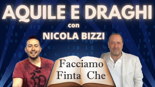 AQUILE E DRAGHI con NICOLA BIZZI