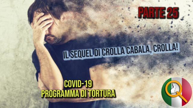 IL SEQUEL DI CROLLA CABALA, CROLLA! – PARTE 25 COVID-19: PROGRAMMA DI TORTURA