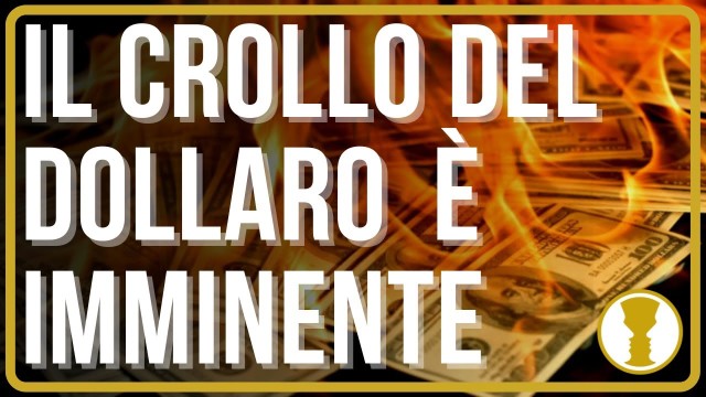 IL CROLLO DEL DOLLARO E’ IMMINENTE