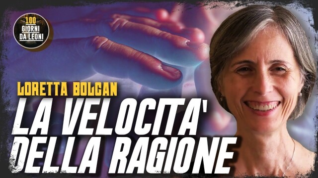 LA VELOCITA’ DELLA RAGIONE – LORETTA BOLGAN