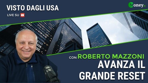 AVANZA IL GRANDE RESET – ROBERTO MAZZONI