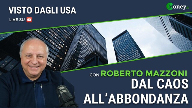 DAL CAOS ALL’ABBONDANZA – ROBERTO MAZZONI – Visto dagli USA