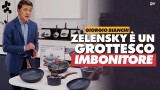 ZELENSKY E’ UN GROTTESCO IMBONITORE