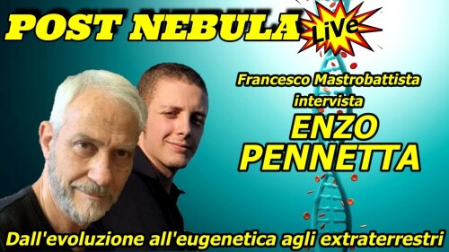 DALL’EVOLUZIONE ALL’EUGENETICA AGLI EXTRATERRESTRI – ENZO PENNETTA