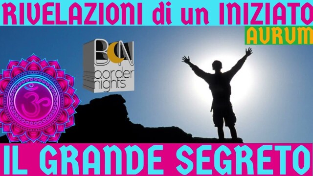 IL GRANDE SEGRETO – RIVELAZIONI di un INIZIATO con AURUM