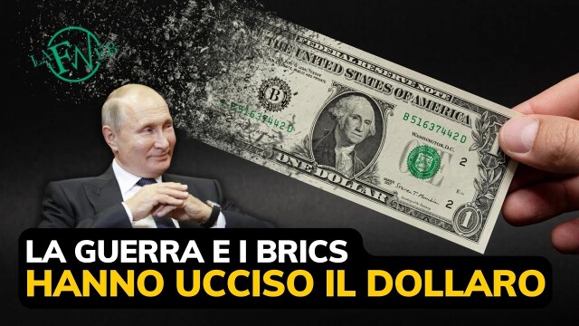 LA GUERRA E I BRICS HANNO UCCISO IL DOLLARO